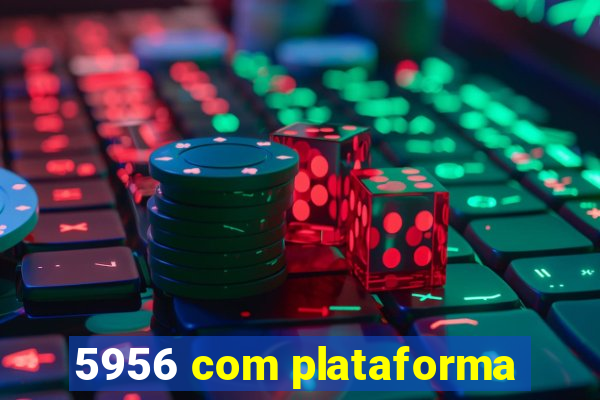 5956 com plataforma